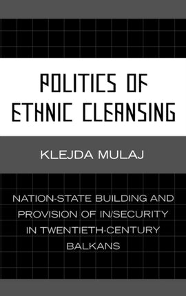Politics of Ethnic Cleansing Nationstate Building