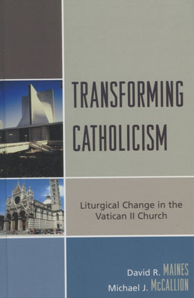Transforming Catholicism Liturgical Change in the