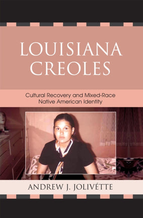 Louisiana Creoles Cultural Recovery and MixedRace