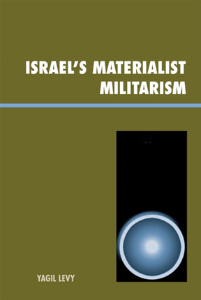 Israels Materialist Militarism Innovations in the
