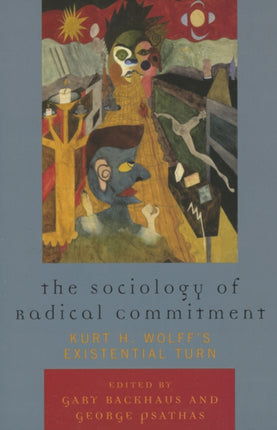 The Sociology of Radical Commitment Kurt H Wolffs