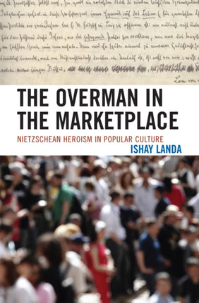 The Overman in the Marketplace Nietschean Heroism