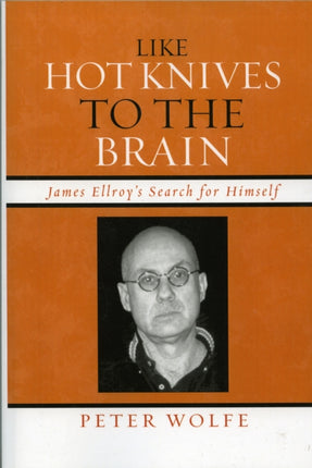 Like Hot Knives to the Brain James Ellroys Search