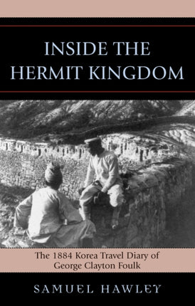 Inside the Hermit Kingdom The 1884 Korea Travel