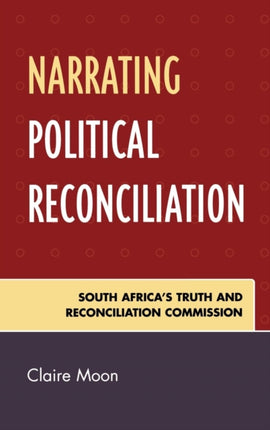 Narrating Political Reconciliation South Africas