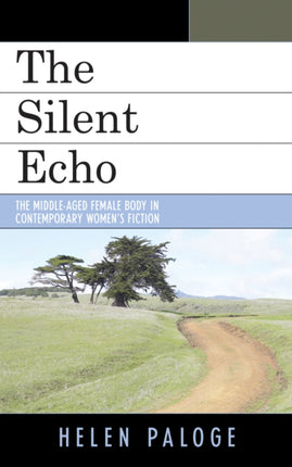 The Silent Echo The Middleaged Female Body in