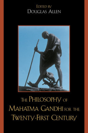 The Philosophy of Mahatma Gandhi for the