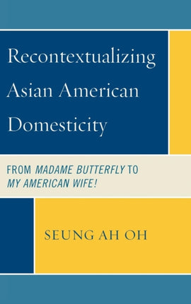 Recontextualizing Asian American Domesticity From