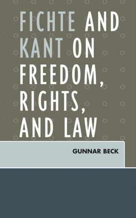 Fichte and Kant on Freedom Rights and Law