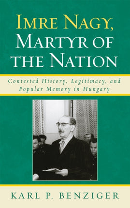 Imre Nagy Martyr of the Nation
