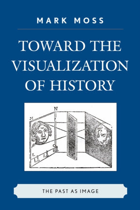 Toward the Visualization of History The Past as