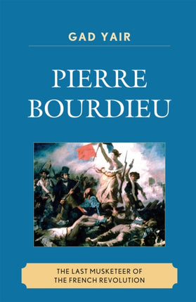Pierre Bourdieu The Last Musketeer of the French