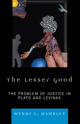 The Lesser Good The Problem of Justice in Plato