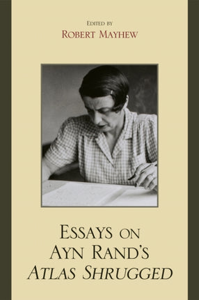Essays on Ayn Rands Atlas Shrugged
