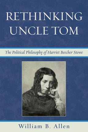 Rethinking Uncle Tom The Political Thought of