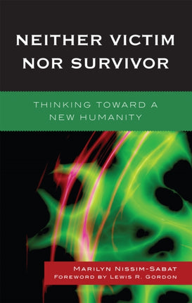 Neither Victim Nor Survivor Thinking Toward a New
