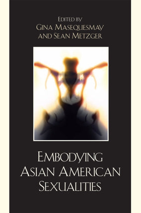 Embodying AsianAmerican Sexualities