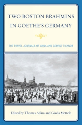 Two Boston Brahmins in Goethes Germany The Travel