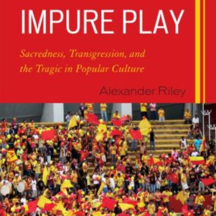Impure Play Sacredness Transgression and the