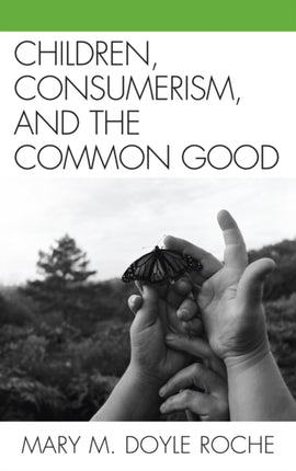 Children Consumerism and the Common Good