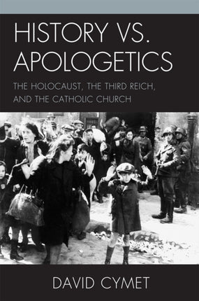 History vs Apologetics The Holocaust the Third