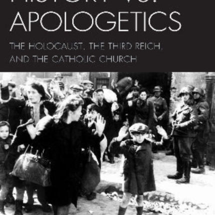 History vs Apologetics The Holocaust the Third