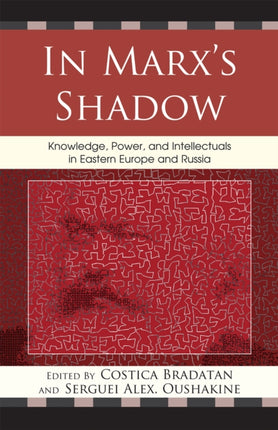 In Marxs Shadow Knowledge Power and Intellectuals