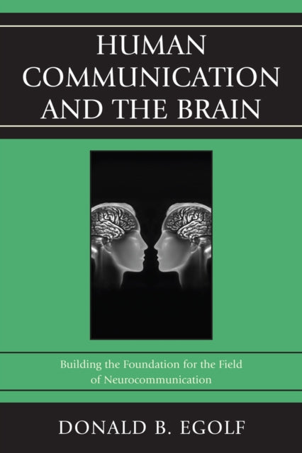 Human Communication and the Brain: Building the Foundation for the Field of Neurocommunication