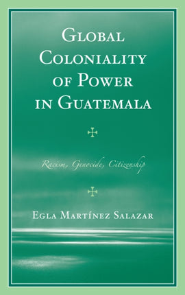 Global Coloniality of Power in Guatemala Racism