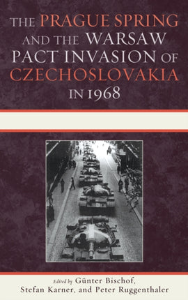 The Prague Spring and the Warsaw Pact Invasion of