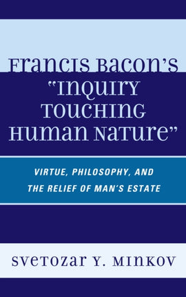 Francis Bacons Inquiry Touching Human Nature