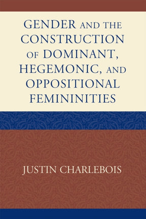 Gender and the Construction of Hegemonic and