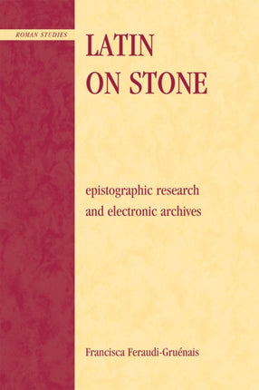 Latin on Stone Epigraphic Research and Electronic