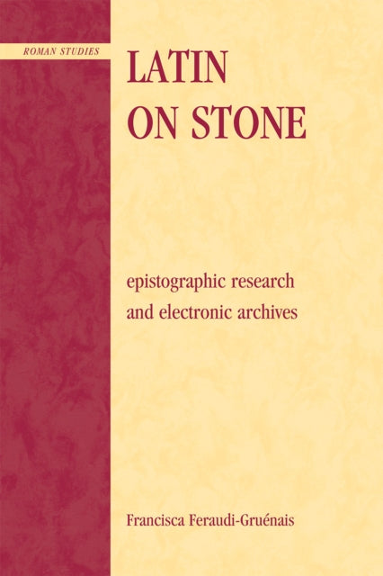 Latin on Stone Epigraphic Research and Electronic