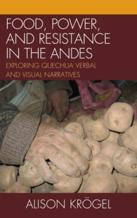 Food Power and Resistance in the Andes