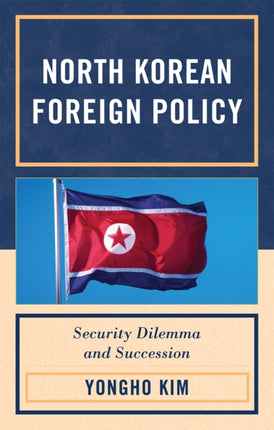 North Korean Foreign Policy Security Dilemma and