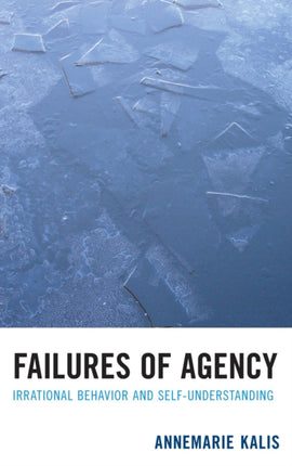 Failures of Agency: Irrational Behavior and Self-Understanding