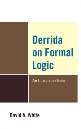 Derrida on Formal Logic: An Interpretive Essay