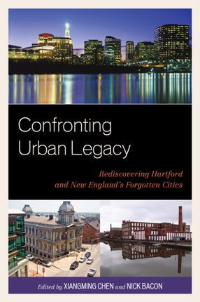 Confronting Urban Legacy Rediscovering Hartford