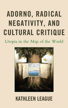 Adorno Radical Negativity and Cultural Critique
