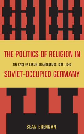 The Politics of Religion in Soviet Occupied