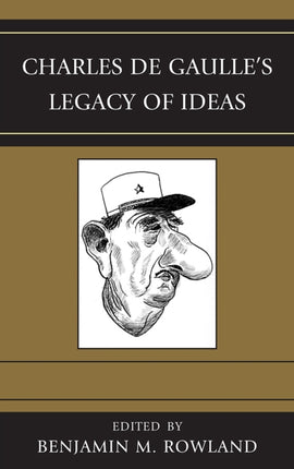 Charles de Gaulles Legacy of Ideas