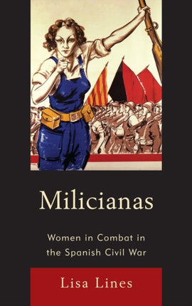 Milicianas Women in Combat in the Spanish Civil