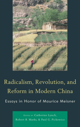 Radicalism Revolution and Reform in Modern China