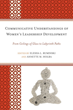 Communicative Understandings of Womens Leadership