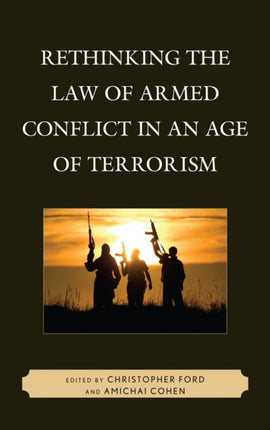 Rethinking the Law of Armed Conflict in an Age of