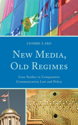 New Media Old Regimes Case Studies in Comparative