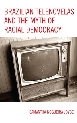 Brazilian Telenovelas and the Myth of Racial