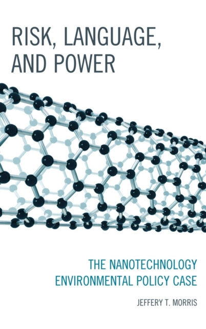 Risk, Language, and Power: The Nanotechnology Environmental Policy Case