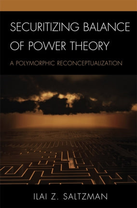 Securitizing Balance of Power Theory: A Polymorphic Reconceptualization